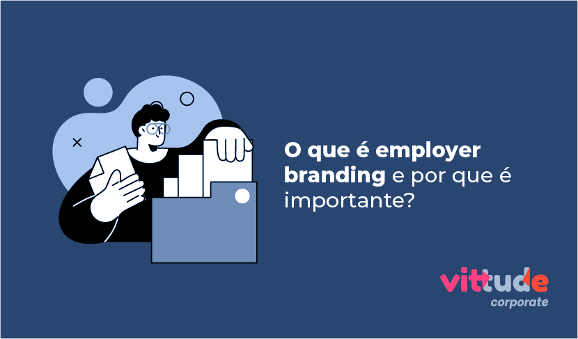 O que é employer branding e por que é importante? - Blog Vittude